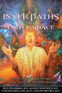 Vnútorné cesty do vesmíru: Cesty do cudzích svetov prostredníctvom psychedelických a iných duchovných technológií - Inner Paths to Outer Space: Journeys to Alien Worlds Through Psychedelics and Other Spiritual Technologies