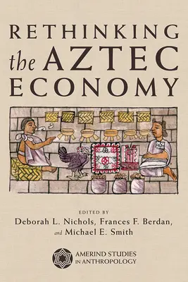 Prehodnotenie aztéckej ekonomiky - Rethinking the Aztec Economy