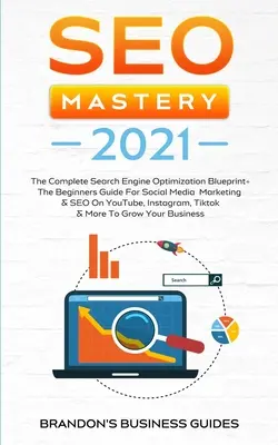 SEO majstrovstvo 2021: Kompletný plán optimalizácie pre vyhľadávače + sprievodca pre začiatočníkov pre marketing na sociálnych sieťach a SEO na YouTube, v - SEO Mastery 2021: The Complete Search Engine Optimization Blueprint+ The Beginners Guide For Social Media Marketing & SEO On YouTube, In