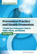 Preventívna prax a podpora zdravia: Príručka zdravotníckeho pracovníka o zdraví, kondícii a wellness - Prevention Practice and Health Promotion: A Health Care Professional's Guide to Health, Fitness, and Wellness