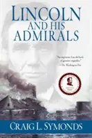 Lincoln a jeho admiráli: Abraham Lincoln, americké námorníctvo a občianska vojna - Lincoln and His Admirals: Abraham Lincoln, the U.S. Navy, and the Civil War