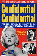 Dôverné Dôverné: Vnútorný príbeh známeho hollywoodskeho škandalózneho časopisu Confidential: The Inside Story of the Hollywood's Notorious Scandal Magazine - Confidential Confidential: The Inside Story of Hollywood's Notorious Scandal Magazine