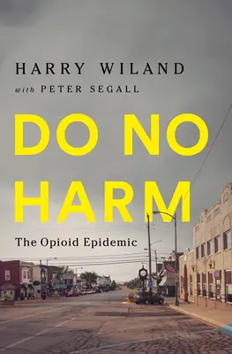 Neškodiť: Opioidová epidémia - Do No Harm: The Opioid Epidemic