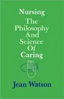 Ošetrovateľstvo: Filozofia a veda o starostlivosti - Nursing: The Philosophy and Science of Caring
