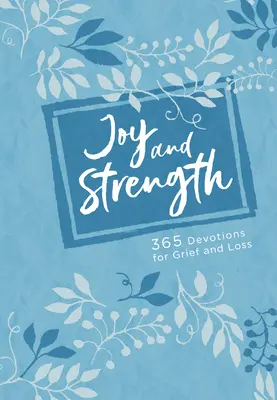 Radosť a sila: 365 pobožností pre smútok a stratu - Joy and Strength: 365 Devotions for Grief and Loss
