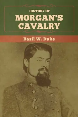 História Morganovej kavalérie - History of Morgan's Cavalry