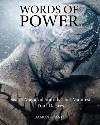 Slová moci: Tajné magické zvuky, ktoré manifestujú vaše túžby - Words of Power: Secret Magickal Sounds That Manifest Your Desires