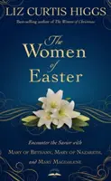 Ženy Veľkej noci: Mária z Betánie, Mária z Nazareta a Mária Magdaléna: Stretnutie so Spasiteľom - The Women of Easter: Encounter the Savior with Mary of Bethany, Mary of Nazareth, and Mary Magdalene