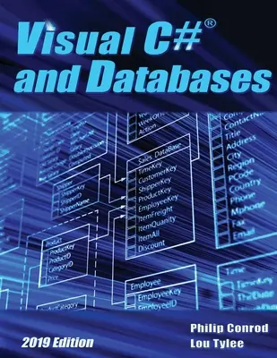 Visual C# and Databases 2019 Edition (Vizuálny jazyk C# a databázy): Výučba programovania databáz krok za krokom - Visual C# and Databases 2019 Edition: A Step-By-Step Database Programming Tutorial