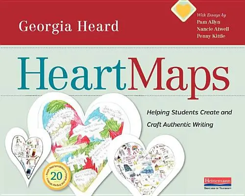 Mapy srdca: Pomáhame žiakom vytvárať a rozvíjať autentické písanie - Heart Maps: Helping Students Create and Craft Authentic Writing