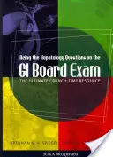 Ako zvládnuť otázky z hepatológie na skúške GI Board: Vydržte to, kým sa vám to podarí: Vydržte to, kým sa vám to podarí. - Acing the Hepatology Questions on the GI Board Exam: The Ultimate Crunch-Time Resource