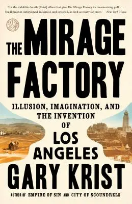 Továreň na zázraky: Iluzia, predstavivosť a vynález Los Angeles - The Mirage Factory: Illusion, Imagination, and the Invention of Los Angeles