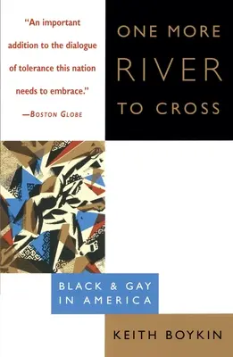 Ešte jednu rieku treba prekročiť: One More River to Cross (Ešte jedna rieka, ktorú treba prekročiť): Black & Gay in America (Čierny a homosexuál v Amerike) - One More River to Cross: One More River to Cross: Black & Gay in America