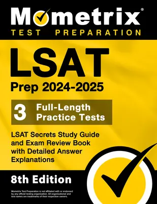 LSAT Prep 2024-2025 - 3 plnohodnotné cvičné testy, LSAT Secrets Study Guide and Exam Review Book with Detailed Answer Explanations: [8. vydanie] - LSAT Prep 2024-2025 - 3 Full-Length Practice Tests, LSAT Secrets Study Guide and Exam Review Book with Detailed Answer Explanations: [8th Edition]