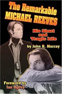 Pozoruhodný Michael Reeves: Jeho krátky a tragický život - The Remarkable Michael Reeves: His Short and Tragic Life