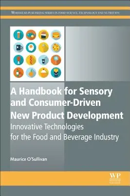 Príručka pre senzorický a spotrebiteľsky orientovaný vývoj nových produktov: Inovatívne technológie pre potravinársky a nápojový priemysel - A Handbook for Sensory and Consumer-Driven New Product Development: Innovative Technologies for the Food and Beverage Industry
