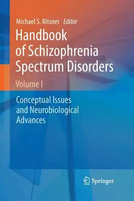 Príručka o poruchách spektra schizofrénie, zväzok I: koncepčné otázky a neurobiologické pokroky - Handbook of Schizophrenia Spectrum Disorders, Volume I: Conceptual Issues and Neurobiological Advances