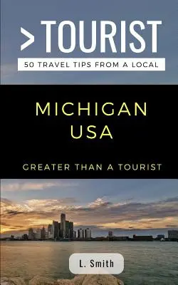 Väčší ako turista - Michigan USA: 50 cestovateľských tipov od miestneho obyvateľa - Greater Than a Tourist- Michigan USA: 50 Travel Tips from a Local