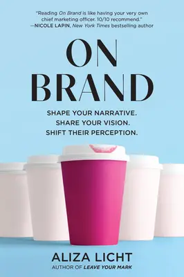 Tvorte svoj príbeh. Zdieľajte svoju víziu. Posuňte ich vnímanie. - On Brand: Shape Your Narrative. Share Your Vision. Shift Their Perception.