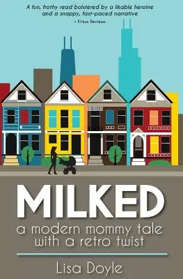 Milked: Príbeh modernej mamičky s retro nádychom - Milked: A Modern Mommy Tale with a Retro Twist