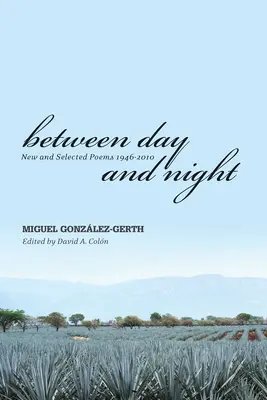 Medzi dňom a nocou: Nové a vybrané básne 1946-2010 - Between Day and Night: New and Selected Poems 1946-2010
