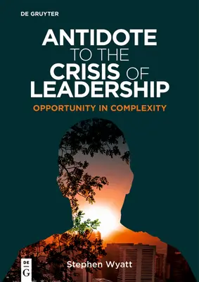 Protijed na krízu vodcovstva: Príležitosť v komplexnosti - Antidote to the Crisis of Leadership: Opportunity in Complexity
