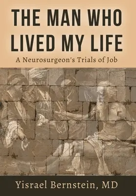 Muž, ktorý žil môj život: Skúšky neurochirurga Joba - The Man Who Lived My Life: A Neurosurgeon's Trials of Job