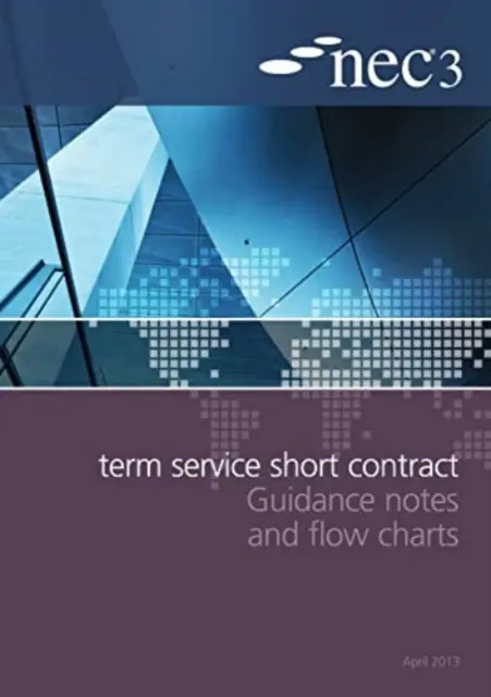 Krátkodobé zmluvy o poskytovaní služieb NEC3 Usmernenia a vývojové diagramy - NEC3 Term Service Short Contract Guidance Notes and Flow Charts