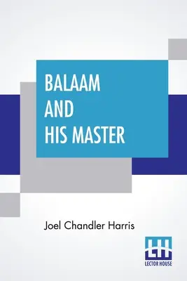 Balám a jeho pán: Balaam: A iné náčrty a príbehy - Balaam And His Master: And Other Sketches And Stories