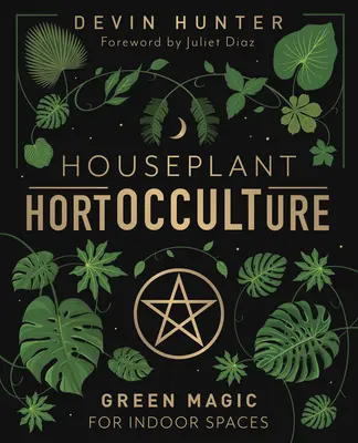 Houseplant Hortocculture: Vydanie: Zelená mágia pre vnútorné priestory - Houseplant Hortocculture: Green Magic for Indoor Spaces