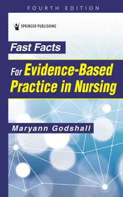 Rýchle fakty pre prax založenú na dôkazoch v ošetrovateľstve, štvrté vydanie - Fast Facts for Evidence-Based Practice in Nursing, Fourth Edition