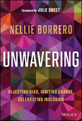 Neochvejný: Odmietanie predsudkov, zapaľovanie zmien, oslava inklúzie - Unwavering: Rejecting Bias, Igniting Change, Celebrating Inclusion