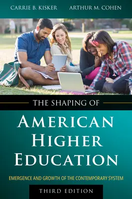Formovanie amerického vysokého školstva: Vznik a rast súčasného systému - The Shaping of American Higher Education: Emergence and Growth of the Contemporary System
