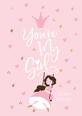 Si moje dievča: 365 denných pobožností - You're My Girl: 365 Daily Devotions