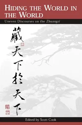 Skrývanie sveta vo svete: Nerovné rozpravy o Zhuangzi - Hiding the World in the World: Uneven Discourses on the Zhuangzi