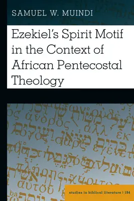 Ezechielov motív Ducha v kontexte africkej letničnej teológie - Ezekiel's Spirit Motif in the Context of African Pentecostal Theology