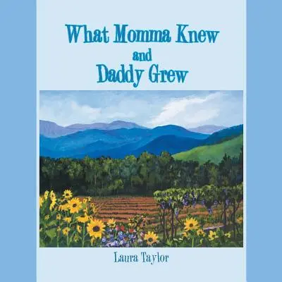 Čo mama vedela a otec pestoval - What Momma Knew and Daddy Grew