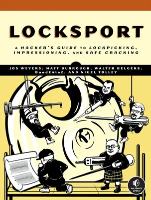 Locksport: Hekerská príručka o lockpickingu, impresionizme a prelamovaní trezorov - Locksport: A Hackers Guide to Lockpicking, Impressioning, and Safe Cracking