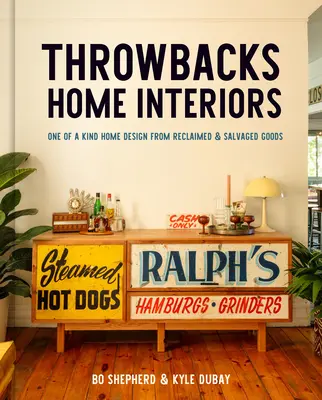 Vrhnuté domáce interiéry: Jedinečný domáci dizajn z recyklovaného a zachráneného tovaru - Throwbacks Home Interiors: One of a Kind Home Design from Reclaimed and Salvaged Goods