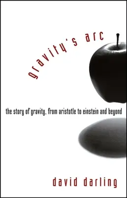 Gravitačný oblúk: Príbeh gravitácie od Aristotela po Einsteina a ďalej - Gravity's Arc: The Story of Gravity from Aristotle to Einstein and Beyond