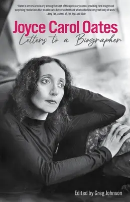 Joyce Carol Oatesová: Oatesová: Listy životopiscovi - Joyce Carol Oates: Letters to a Biographer