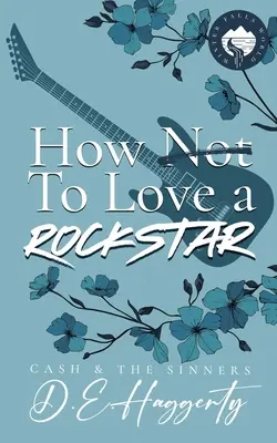 Ako milovať rockovú hviezdu: romantická komédia o tom, ako sa protiklady priťahujú, ako sa z nepriateľov stávajú milenci, z malého mesta a z rockovej hviezdy - How to Love a Rockstar: an opposites attract, enemies to lovers, small town, rockstar romantic comedy