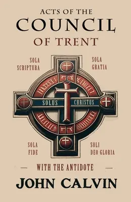 Skutky Tridentského koncilu s antikvou - Acts of the Council of Trent with the Antidote