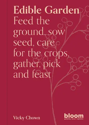 Jedlá záhrada: Príručka záhradníka pre kvitnúce záhrady - Edible Garden: Bloom Gardener's Guide