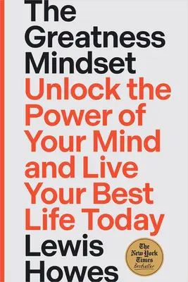 The Greatness Mindset (Myslenie o veľkosti): Odomknite silu svojej mysle a žite svoj najlepší život už dnes - The Greatness Mindset: Unlock the Power of Your Mind and Live Your Best Life Today