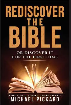 Znovuobjaviť Bibliu: Alebo ju objavte po prvý raz - Rediscover The Bible: Or Discover It For The First Time