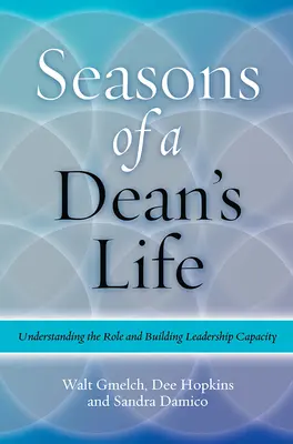 Ročné obdobia dekanovho života: Pochopenie úlohy a budovanie vodcovských schopností - Seasons of a Dean's Life: Understanding the Role and Building Leadership Capacity