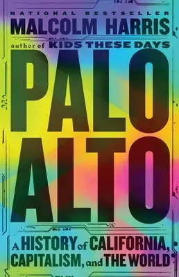 Palo Alto: Palo Alto: História Kalifornie, kapitalizmu a sveta - Palo Alto: A History of California, Capitalism, and the World