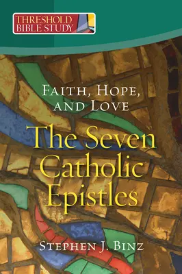 Viera, nádej a láska - sedem katolíckych listov - Faith, Hope, and Love - The Seven Catholic Epistles