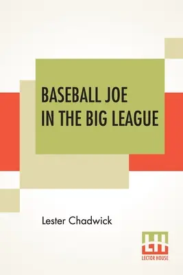 Baseballový Joe vo veľkej lige: Alebo najťažšie zápasy mladého nadhadzovača - Baseball Joe In The Big League: Or A Young Pitcher's Hardest Struggles